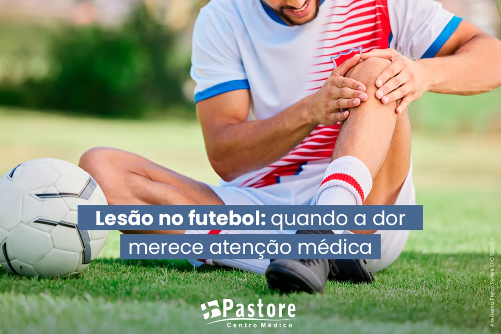 Lesão no futebol: quando a dor merece atenção médica