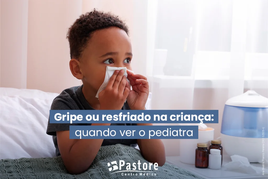 Gripe ou resfriado na criança: como identificar os sintomas e quando procurar o pediatra